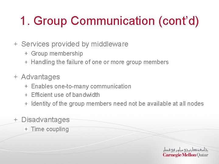 1. Group Communication (cont’d) Services provided by middleware Group membership Handling the failure of