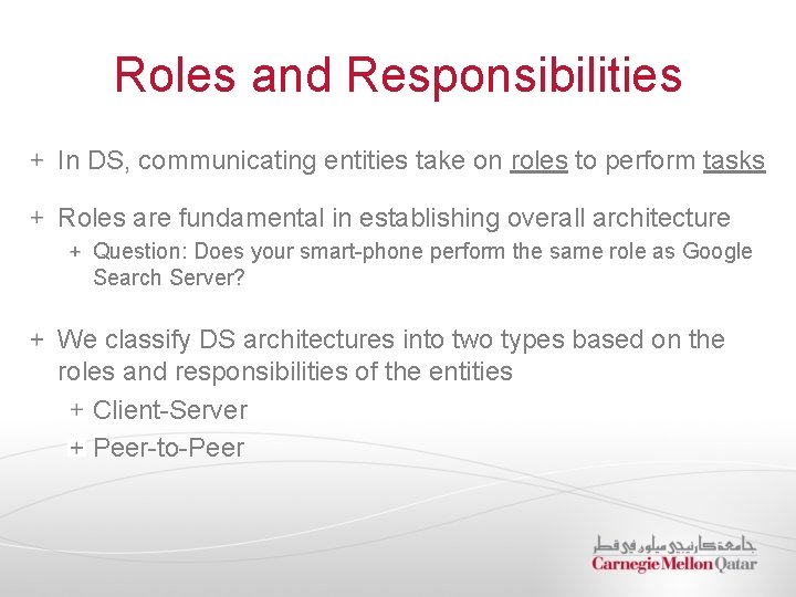 Roles and Responsibilities In DS, communicating entities take on roles to perform tasks Roles