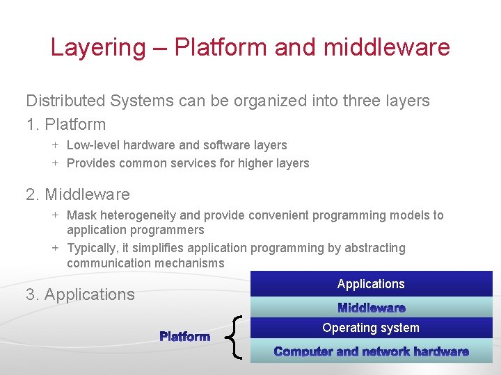 Layering – Platform and middleware Distributed Systems can be organized into three layers 1.