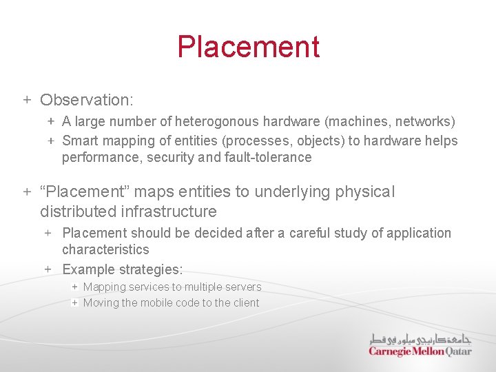 Placement Observation: A large number of heterogonous hardware (machines, networks) Smart mapping of entities