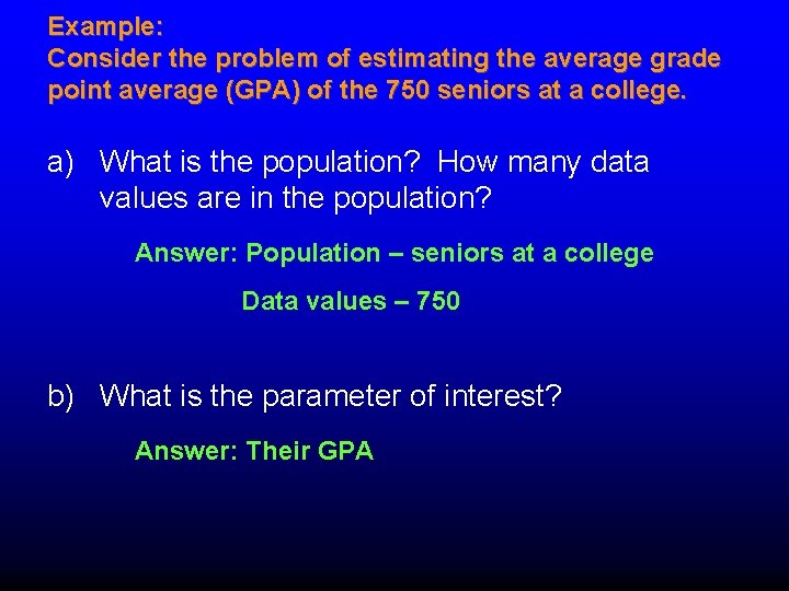 Example: Consider the problem of estimating the average grade point average (GPA) of the Example: Consider the problem of estimating the average grade point average (GPA) of the