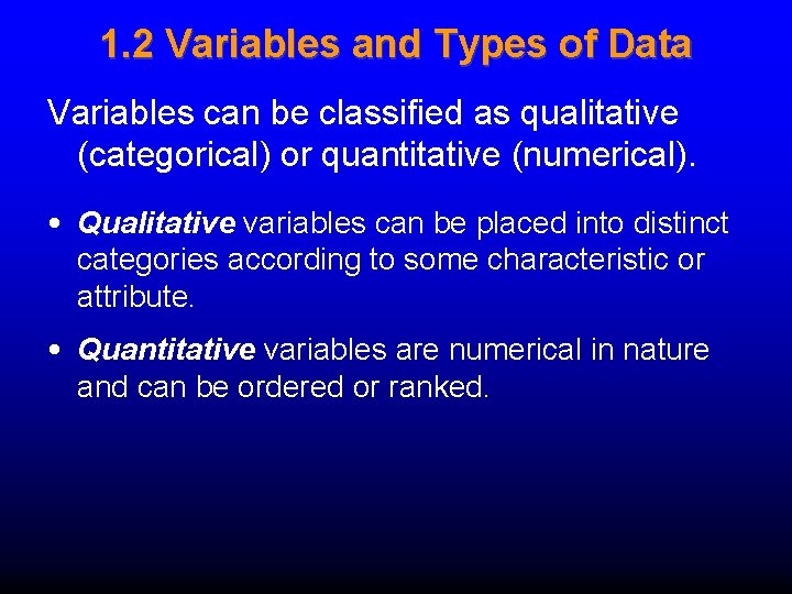 1. 2 Variables and Types of Data Variables can be classified as qualitative (categorical) 1. 2 Variables and Types of Data Variables can be classified as qualitative (categorical)