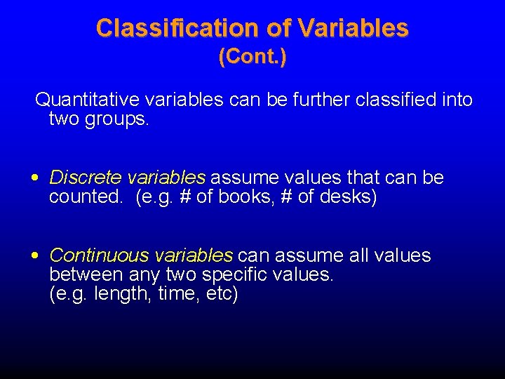 Classification of Variables (Cont. ) Quantitative variables can be further classified into two groups. Classification of Variables (Cont. ) Quantitative variables can be further classified into two groups.