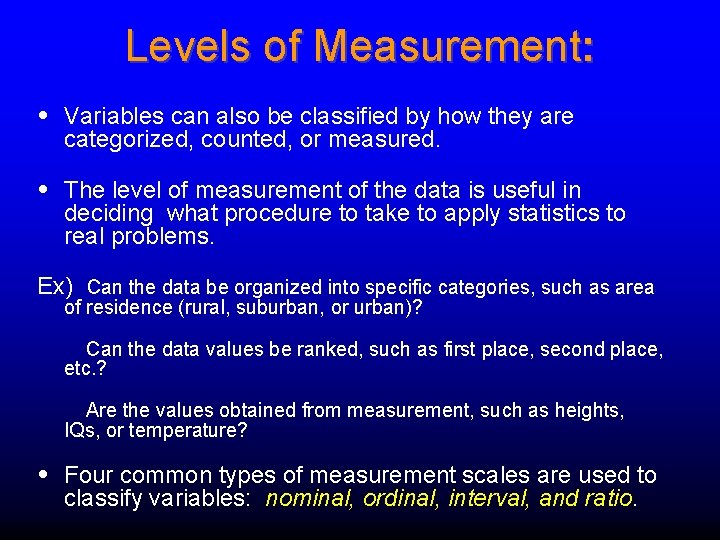 Levels of Measurement: • Variables can also be classified by how they are categorized, Levels of Measurement: • Variables can also be classified by how they are categorized,