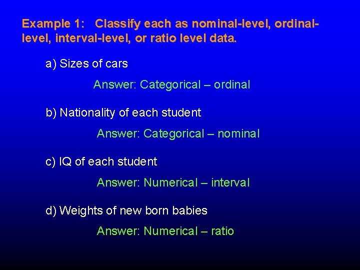 Example 1: Classify each as nominal-level, ordinallevel, interval-level, or ratio level data. a) Sizes Example 1: Classify each as nominal-level, ordinallevel, interval-level, or ratio level data. a) Sizes