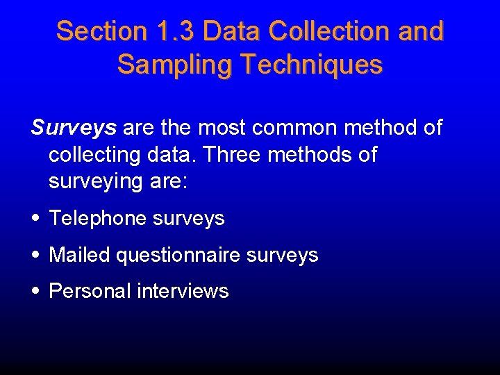 Section 1. 3 Data Collection and Sampling Techniques Surveys are the most common method Section 1. 3 Data Collection and Sampling Techniques Surveys are the most common method
