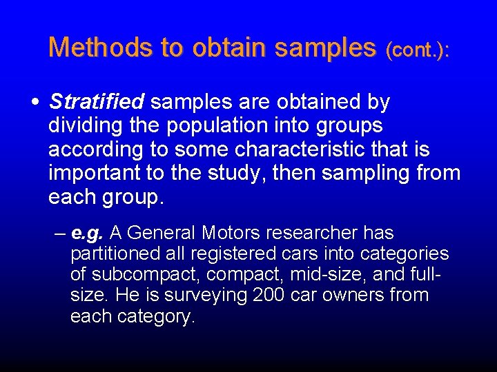 Methods to obtain samples (cont. ): • Stratified samples are obtained by dividing the Methods to obtain samples (cont. ): • Stratified samples are obtained by dividing the