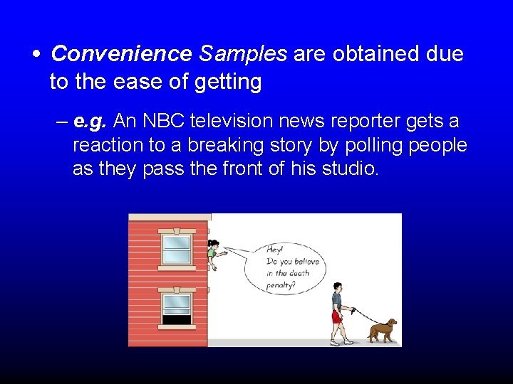 • Convenience Samples are obtained due to the ease of getting – e. • Convenience Samples are obtained due to the ease of getting – e.