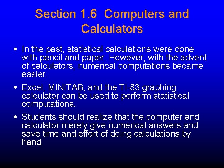 Section 1. 6 Computers and Calculators • In the past, statistical calculations were done Section 1. 6 Computers and Calculators • In the past, statistical calculations were done