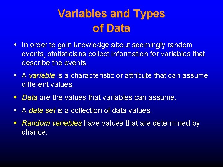 Variables and Types of Data • In order to gain knowledge about seemingly random Variables and Types of Data • In order to gain knowledge about seemingly random