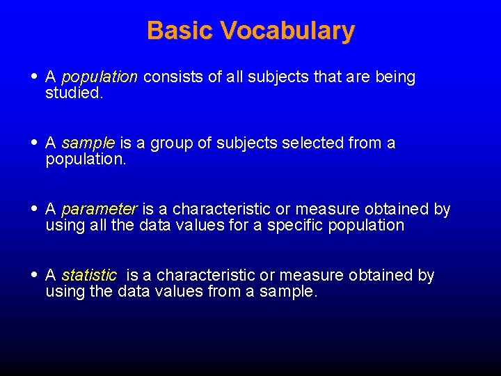 Basic Vocabulary • A population consists of all subjects that are being studied. • Basic Vocabulary • A population consists of all subjects that are being studied. •