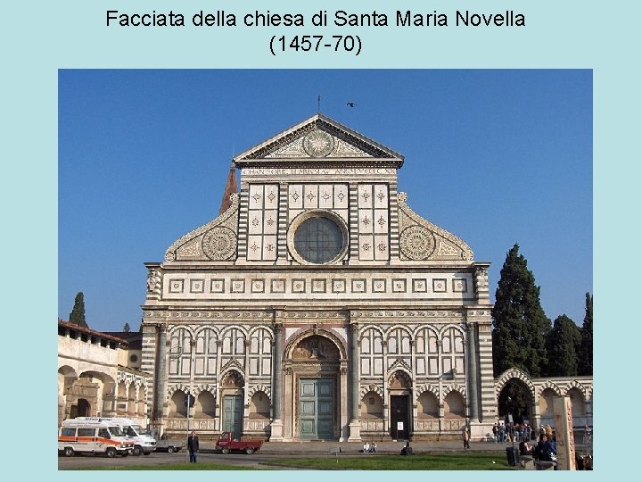Facciata della chiesa di Santa Maria Novella (1457 -70) 