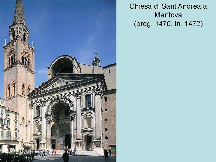 Chiesa di Sant’Andrea a Mantova (prog. 1470, in. 1472) 