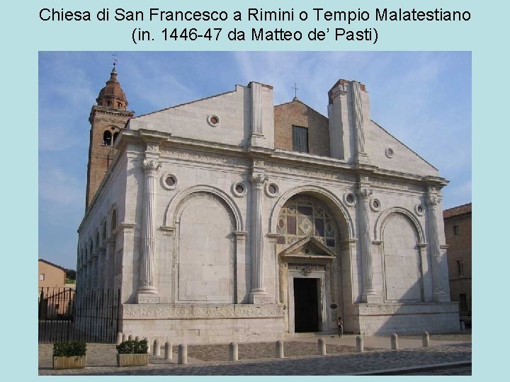 Chiesa di San Francesco a Rimini o Tempio Malatestiano (in. 1446 -47 da Matteo