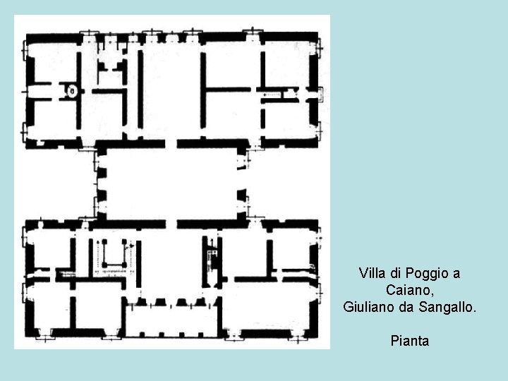 Villa di Poggio a Caiano, Giuliano da Sangallo. Pianta 