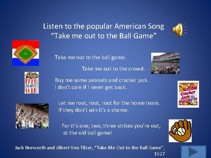 Listen to the popular American Song “Take me out to the Ball Game” Take