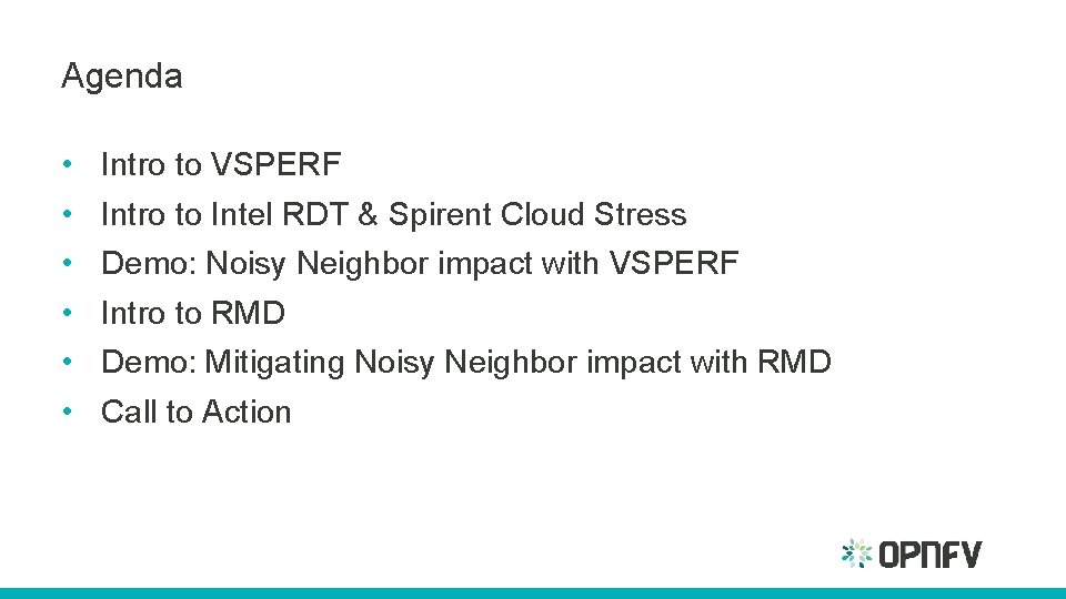 Agenda • • • Intro to VSPERF Intro to Intel RDT & Spirent Cloud