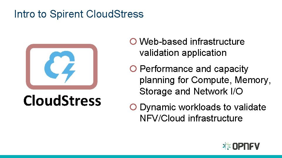Intro to Spirent Cloud. Stress ¡ Web-based infrastructure validation application Cloud. Stress ¡ Performance