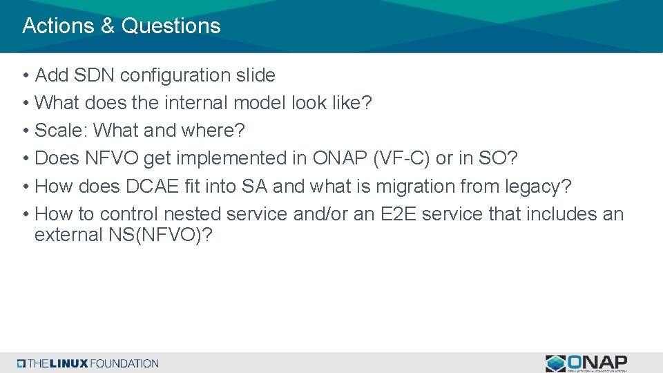 Actions & Questions • Add SDN configuration slide • What does the internal model