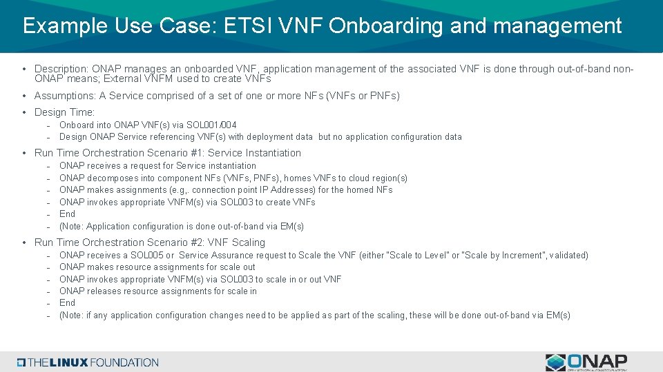 Example Use Case: ETSI VNF Onboarding and management • Description: ONAP manages an onboarded