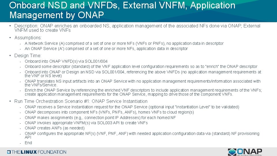 Onboard NSD and VNFDs, External VNFM, Application Management by ONAP • Description: ONAP enriches