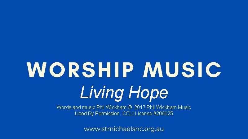 Living Hope Words and music Phil Wickham © 2017 Phil Wickham Music Used By