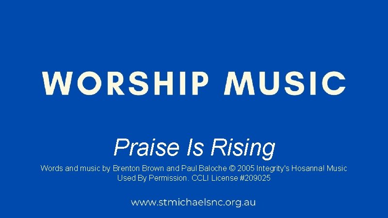Praise Is Rising Words and music by Brenton Brown and Paul Baloche © 2005