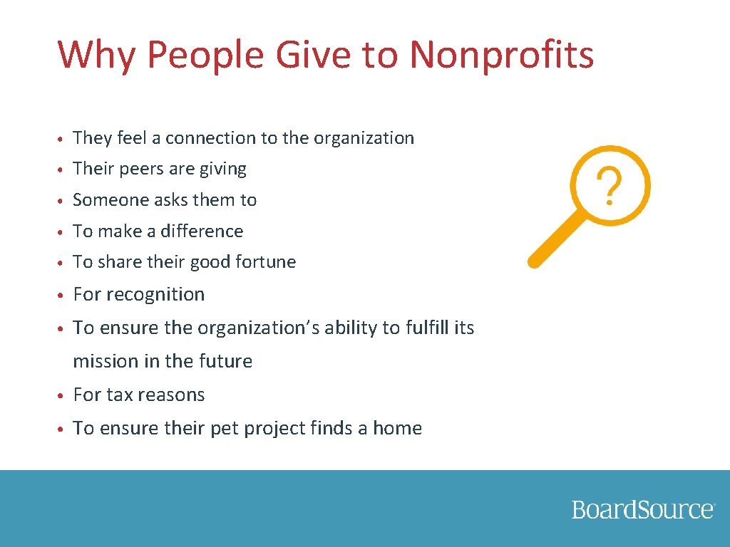 Why People Give to Nonprofits • They feel a connection to the organization •