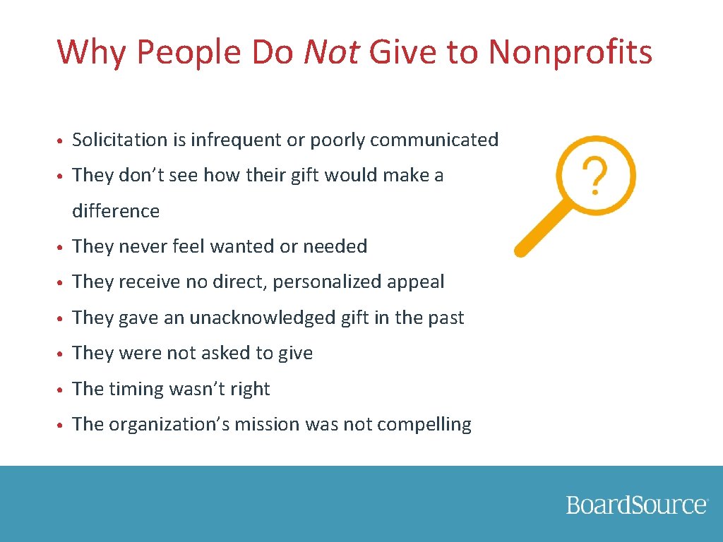 Why People Do Not Give to Nonprofits • Solicitation is infrequent or poorly communicated