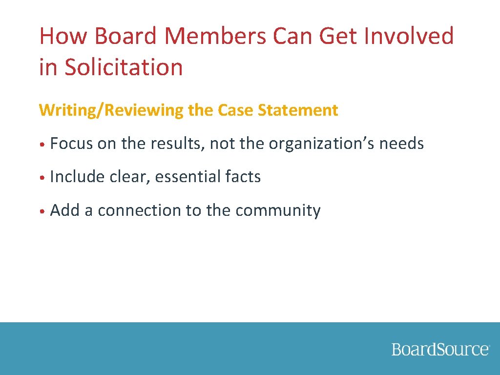 How Board Members Can Get Involved in Solicitation Writing/Reviewing the Case Statement • Focus