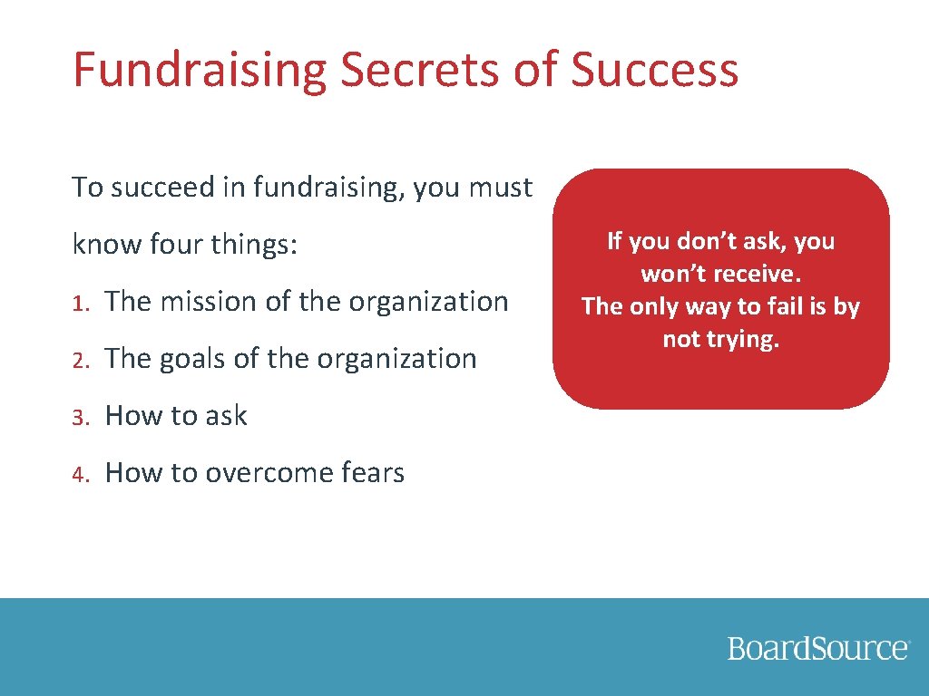 Fundraising Secrets of Success To succeed in fundraising, you must know four things: 1.