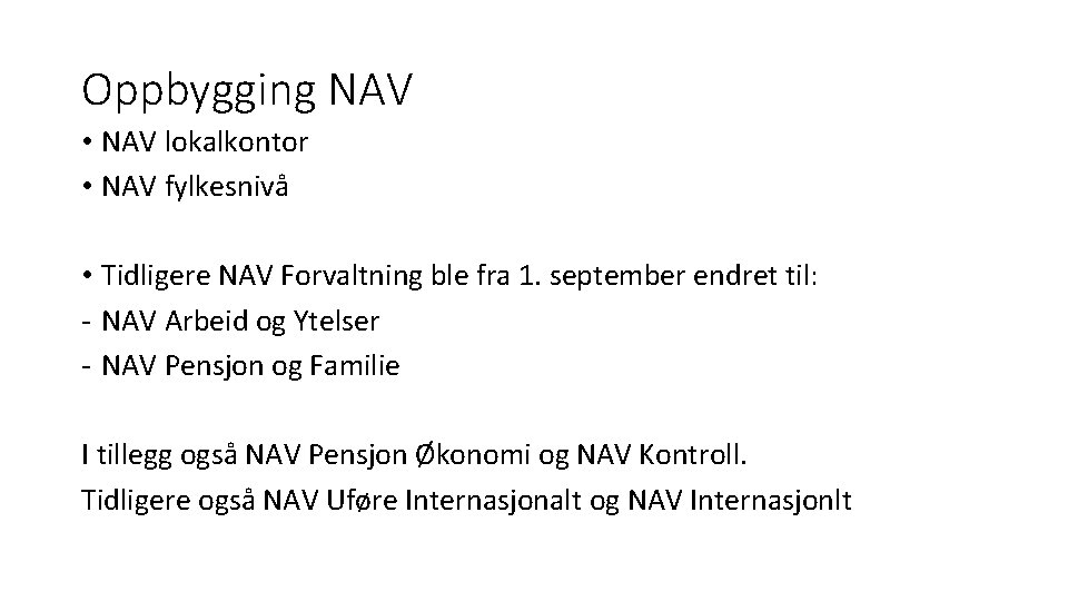 Oppbygging NAV • NAV lokalkontor • NAV fylkesnivå • Tidligere NAV Forvaltning ble fra