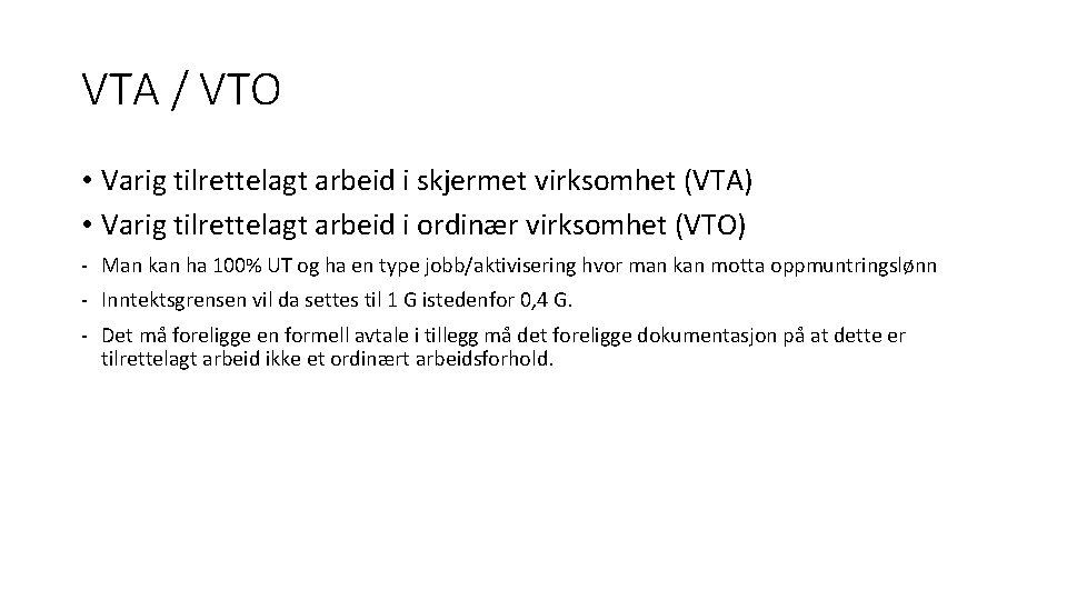 VTA / VTO • Varig tilrettelagt arbeid i skjermet virksomhet (VTA) • Varig tilrettelagt