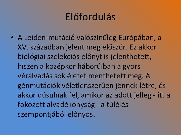 Előfordulás • A Leiden-mutáció valószínűleg Európában, a XV. században jelent meg először. Ez akkor