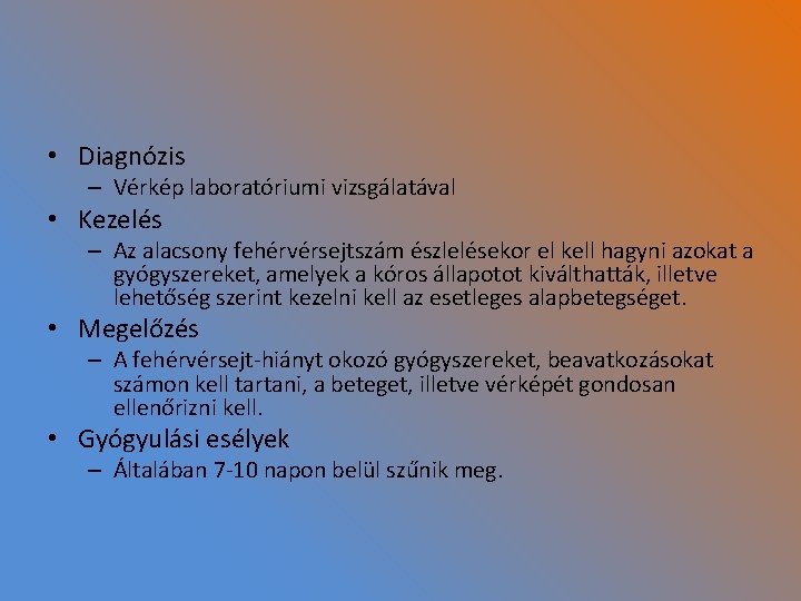  • Diagnózis – Vérkép laboratóriumi vizsgálatával • Kezelés – Az alacsony fehérvérsejtszám észlelésekor