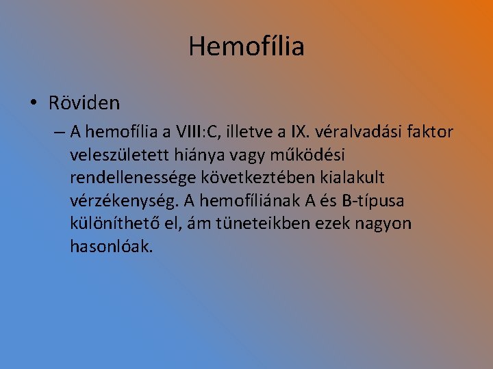 Hemofília • Röviden – A hemofília a VIII: C, illetve a IX. véralvadási faktor