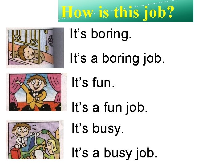 How is this job? It’s boring. It’s a boring job. It’s fun. It’s a