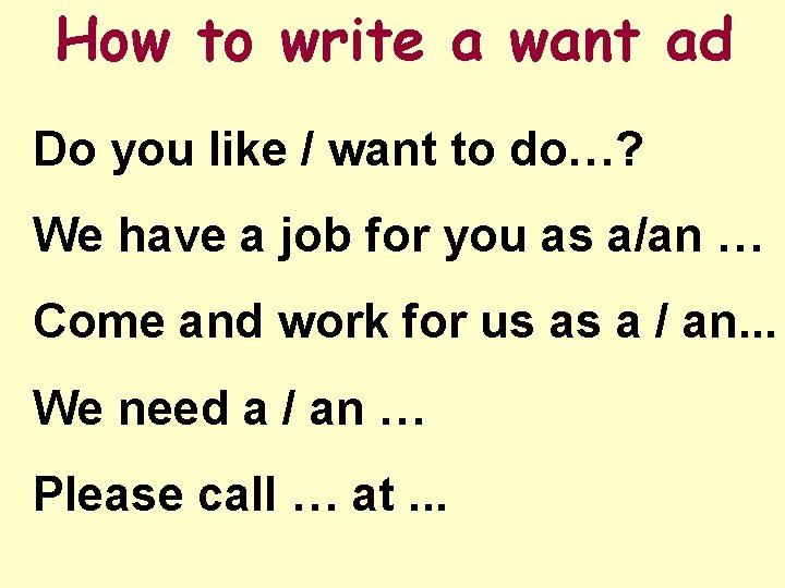 How to write a want ad Do you like / want to do…? We