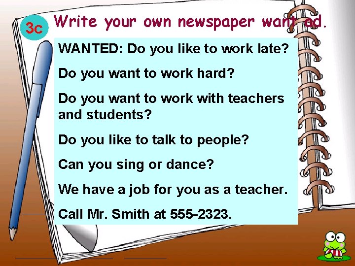 3 c Write your own newspaper want ad. WANTED: Do you like to work