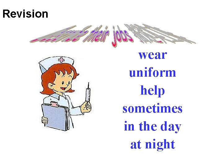 Revision wear uniform help sometimes in the day at night 