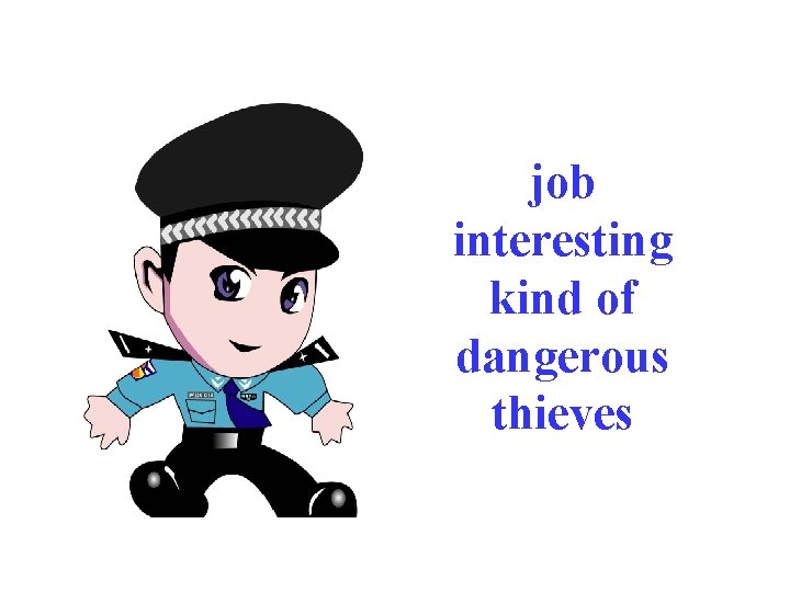 job interesting kind of dangerous thieves 