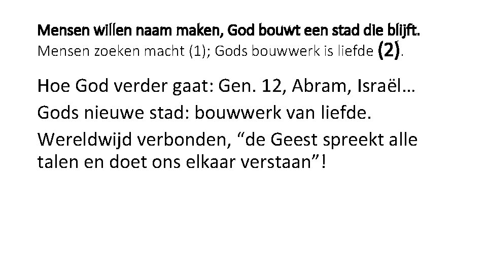 Mensen willen naam maken, God bouwt een stad die blijft. Mensen zoeken macht (1);