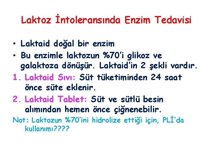 Laktoz İntoleransında Enzim Tedavisi • Laktaid doğal bir enzim • Bu enzimle laktozun %70’i