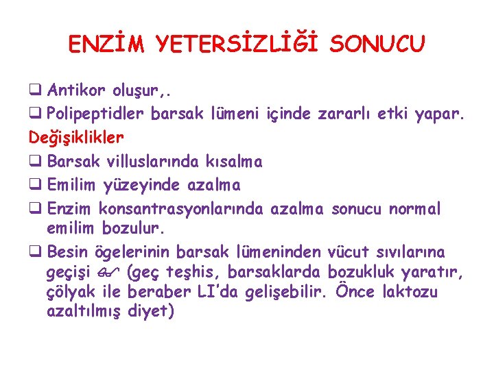 ENZİM YETERSİZLİĞİ SONUCU q Antikor oluşur, . q Polipeptidler barsak lümeni içinde zararlı etki