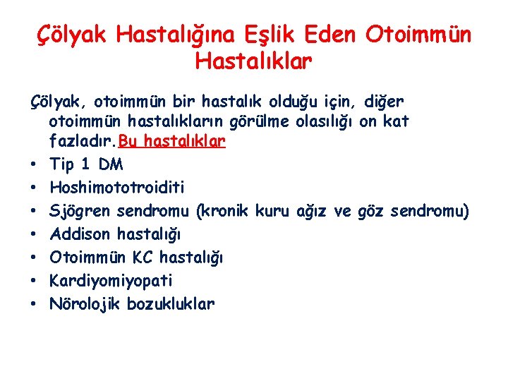 Çölyak Hastalığına Eşlik Eden Otoimmün Hastalıklar Çölyak, otoimmün bir hastalık olduğu için, diğer otoimmün