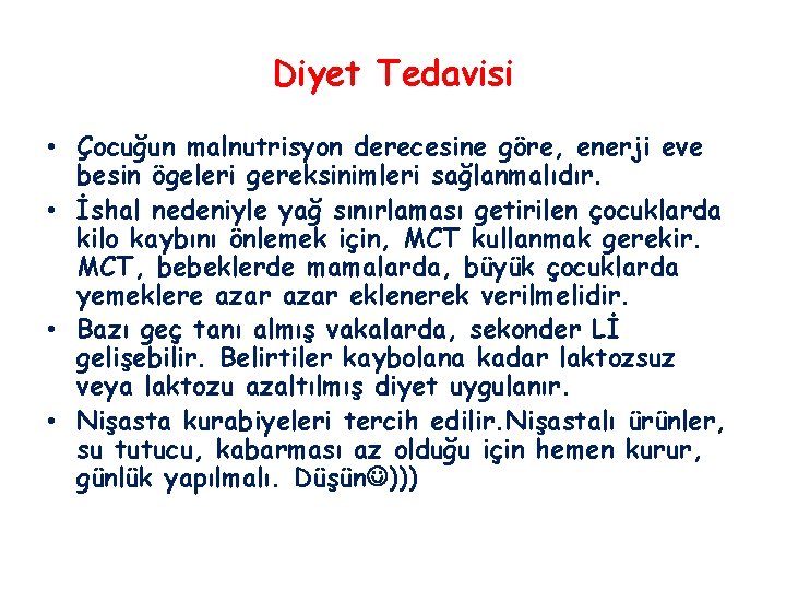 Diyet Tedavisi • Çocuğun malnutrisyon derecesine göre, enerji eve besin ögeleri gereksinimleri sağlanmalıdır. •