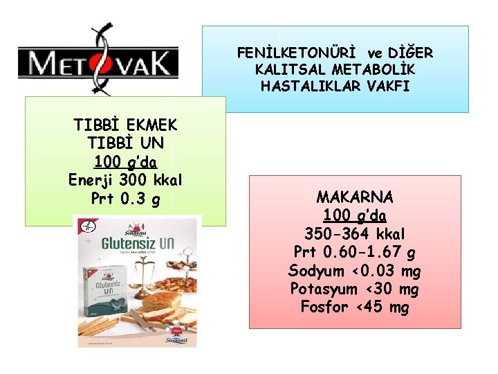 FENİLKETONÜRİ ve DİĞER KALITSAL METABOLİK HASTALIKLAR VAKFI TIBBİ EKMEK TIBBİ UN 100 g’da Enerji