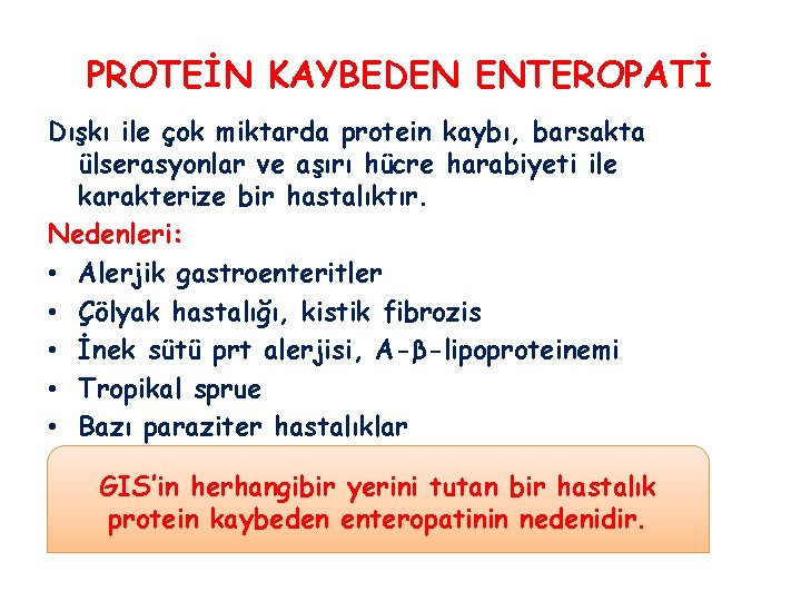 PROTEİN KAYBEDEN ENTEROPATİ Dışkı ile çok miktarda protein kaybı, barsakta ülserasyonlar ve aşırı hücre