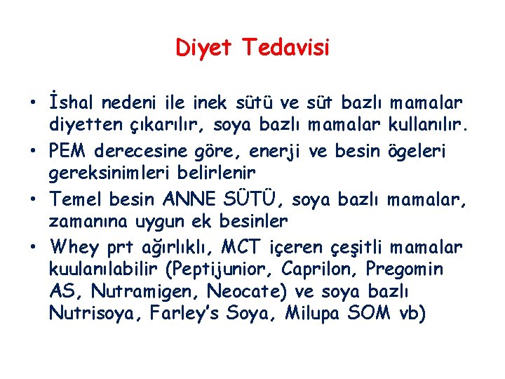 Diyet Tedavisi • İshal nedeni ile inek sütü ve süt bazlı mamalar diyetten çıkarılır,