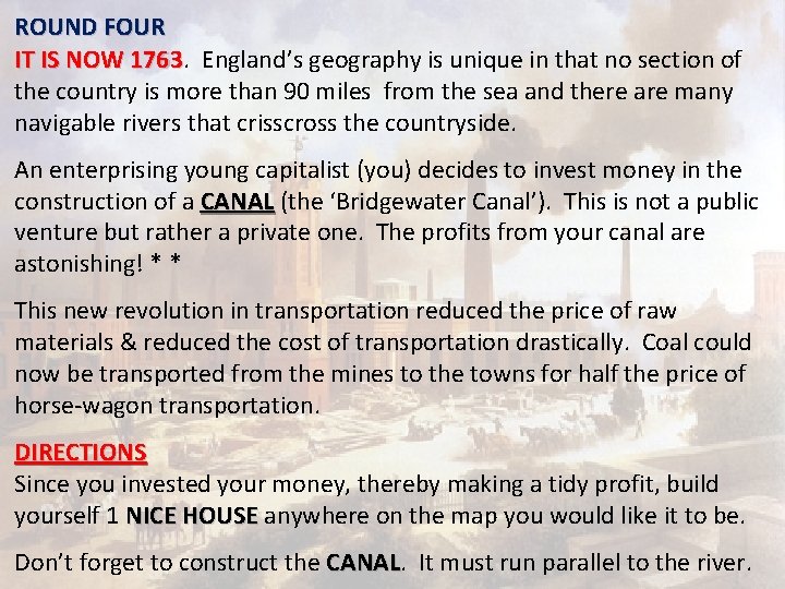 ROUND FOUR IT IS NOW 1763 England’s geography is unique in that no section